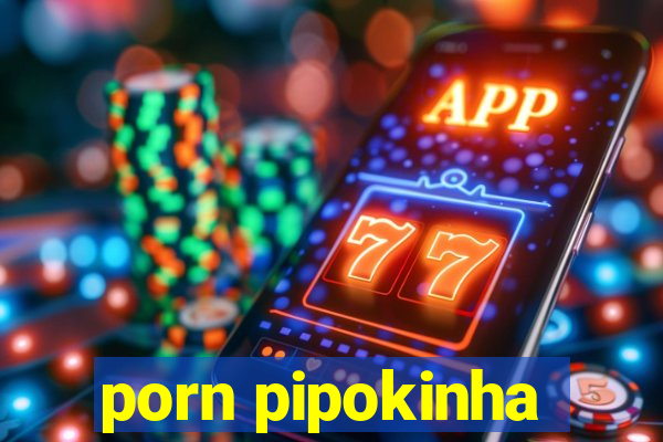 porn pipokinha